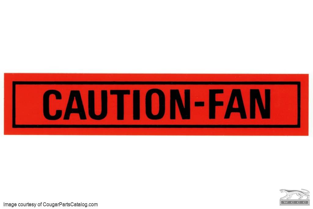 Decal - Engine Compartment - Caution Fan - Repro ~ 1967 - 1973 Mercury Cougar / 1967 - 1973 Ford Mustang - 26442